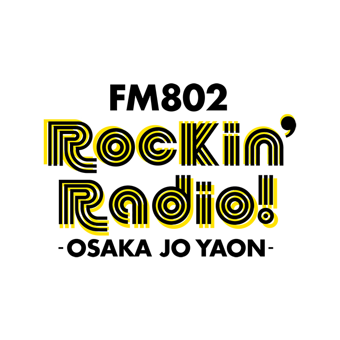 FM802 Rockin’Radio! -OSAKA JO YAON-